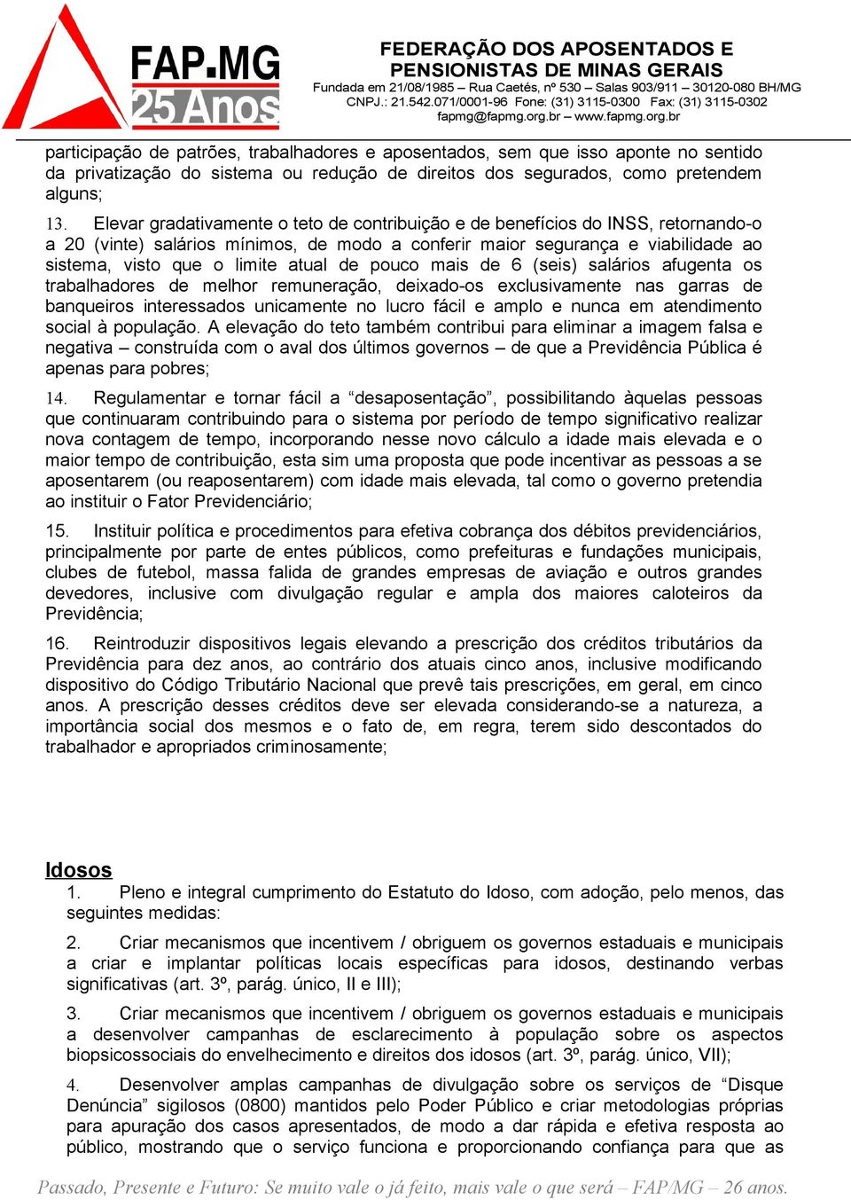 de pouco mais de 6 (seis) salários afugenta os trabalhadores de melhor remuneração, deixado-os exclusivamente nas garras de banqueiros interessados unicamente no lucro fácil e amplo e nunca em