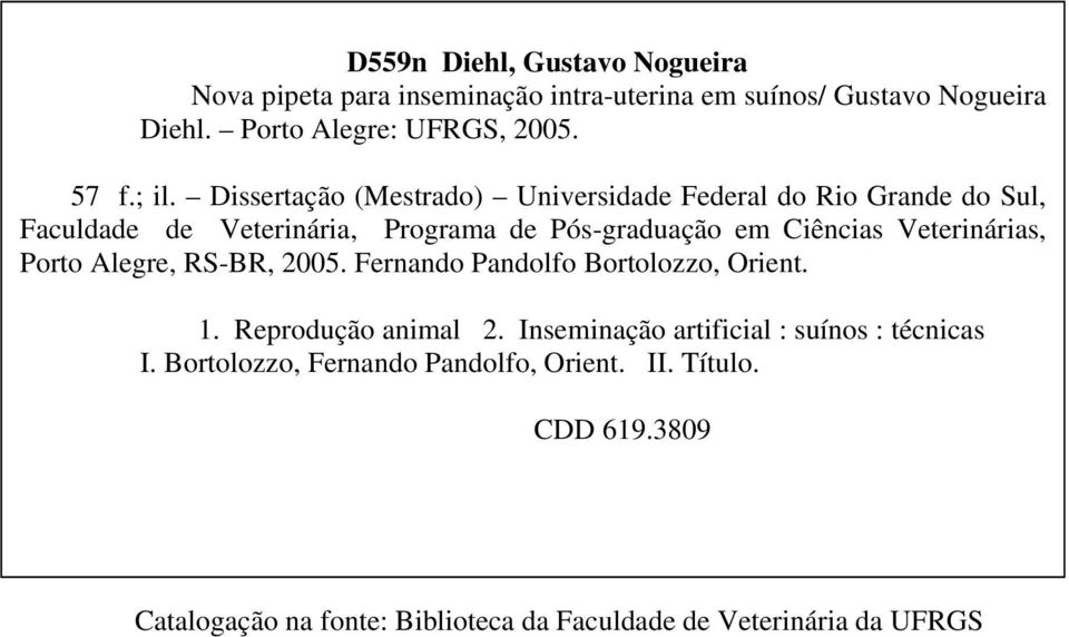 Veterinárias, Porto Alegre, RS-BR, 2005. Fernando Pandolfo Bortolozzo, Orient. 1. Reprodução animal 2.