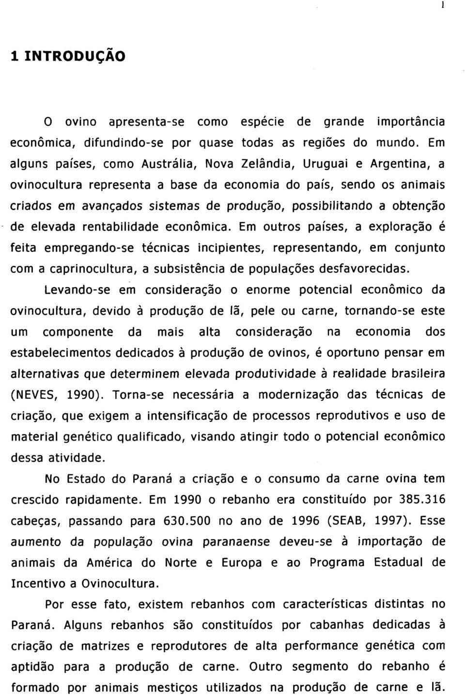 a obtenção de elevada rentabilidade econômica.