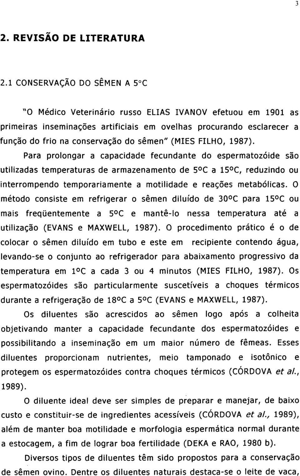 (MIES FILHO, 1987).