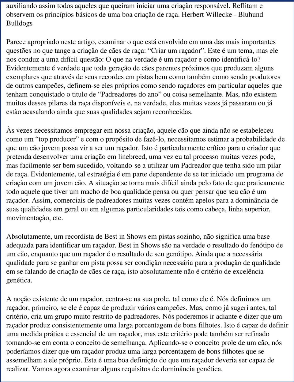 Este é um tema, mas ele nos conduz a uma difícil questão: O que na verdade é um raçador e como identificá-lo?