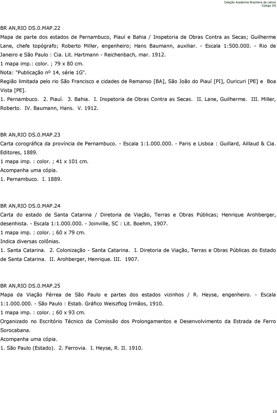 Região limitada pelo rio São Francisco e cidades de Remanso [BA], São João do Piauí [PI], Ouricuri [PE] e Boa Vista [PE]. 1. Pernambuco. 2. Piauí. 3. Bahia. I. Inspetoria de Obras Contra as Secas. II.