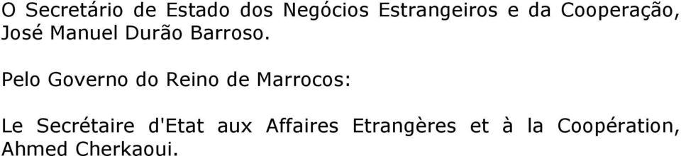 Pelo Governo do Reino de Marrocos: Le Secrétaire