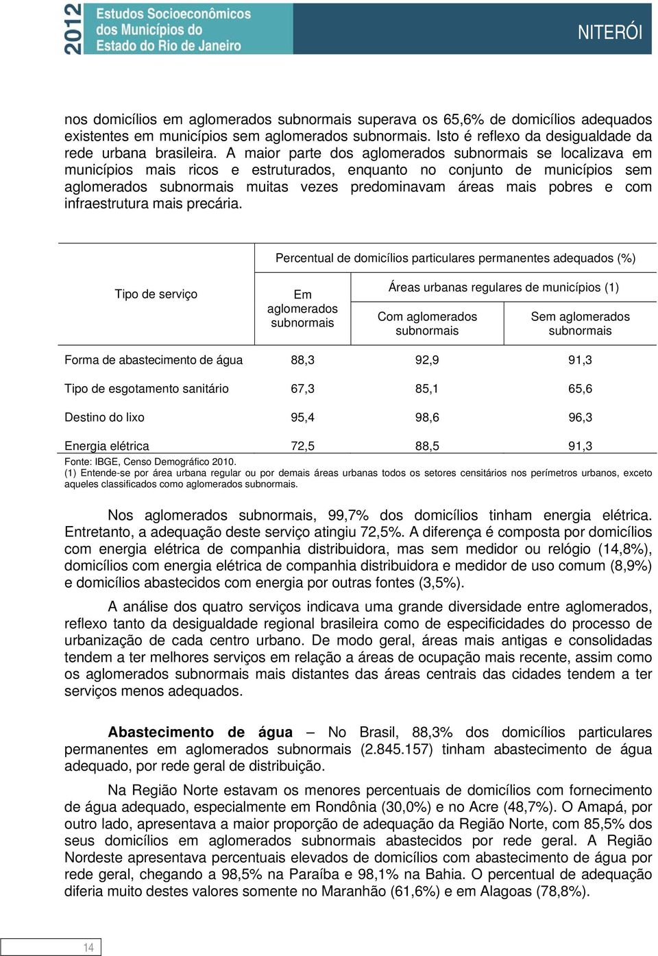 pobres e com infraestrutura mais precária.