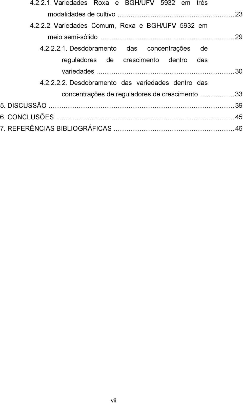 2.2.2.2. Desdobramento das variedades dentro das concentrações de reguladores de crescimento... 33 5.