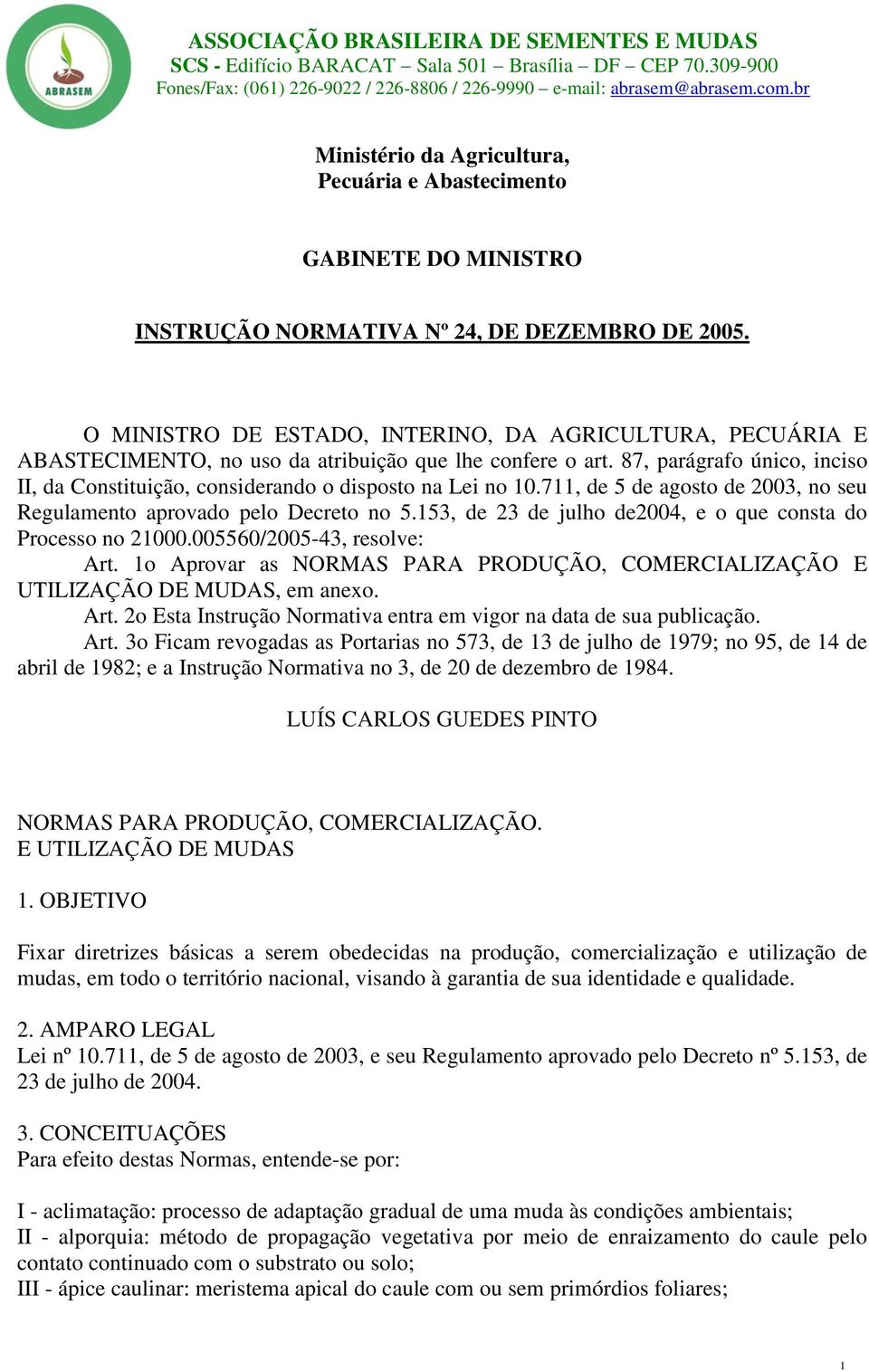 87, parágrafo único, inciso II, da Constituição, considerando o disposto na Lei no 10.711, de 5 de agosto de 2003, no seu Regulamento aprovado pelo Decreto no 5.