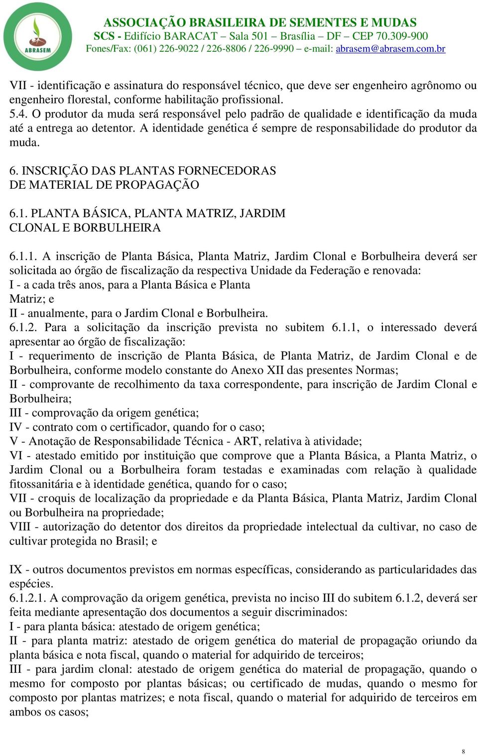 INSCRIÇÃO DAS PLANTAS FORNECEDORAS DE MATERIAL DE PROPAGAÇÃO 6.1.