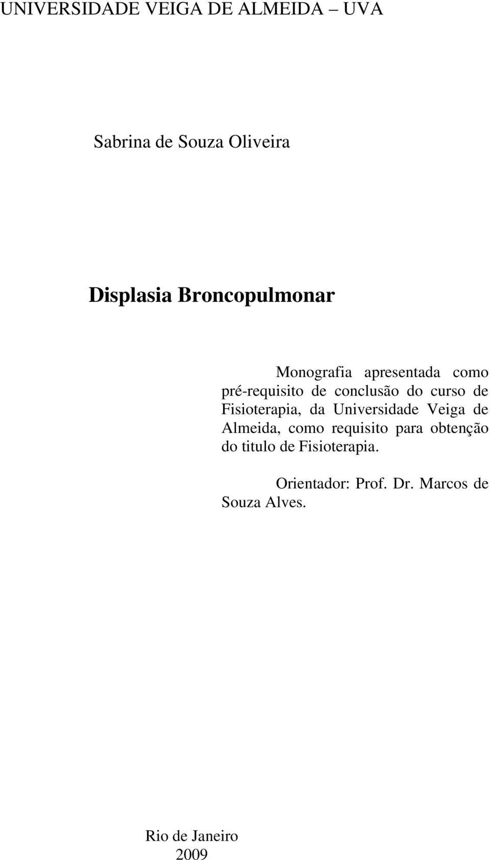 de Fisioterapia, da Universidade Veiga de Almeida, como requisito para obtenção