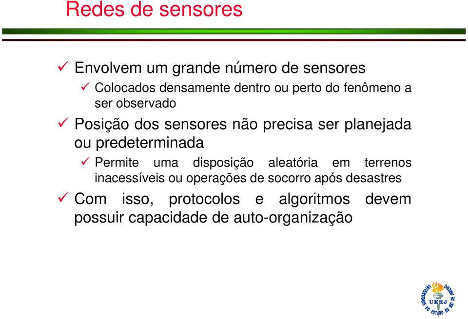 predeterminada Permite uma disposição aleatória em terrenos inacessíveis ou operações de