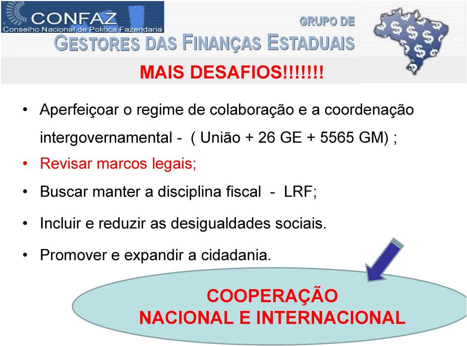 intergovernamental - ( União + 26 GE + 5565 GM) ; Revisar marcos legais;