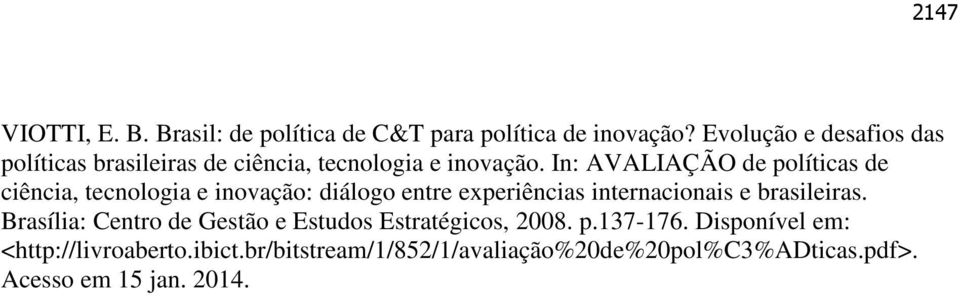 In: AVALIAÇÃO de políticas de ciência, tecnologia e inovação: diálogo entre experiências internacionais e