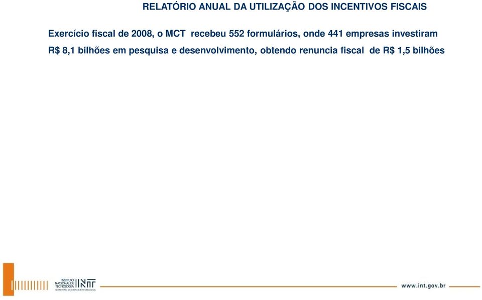 investiram R$ 8,1 bilhões em pesquisa e desenvolvimento, obtendo renuncia fiscal de R$ 1,5