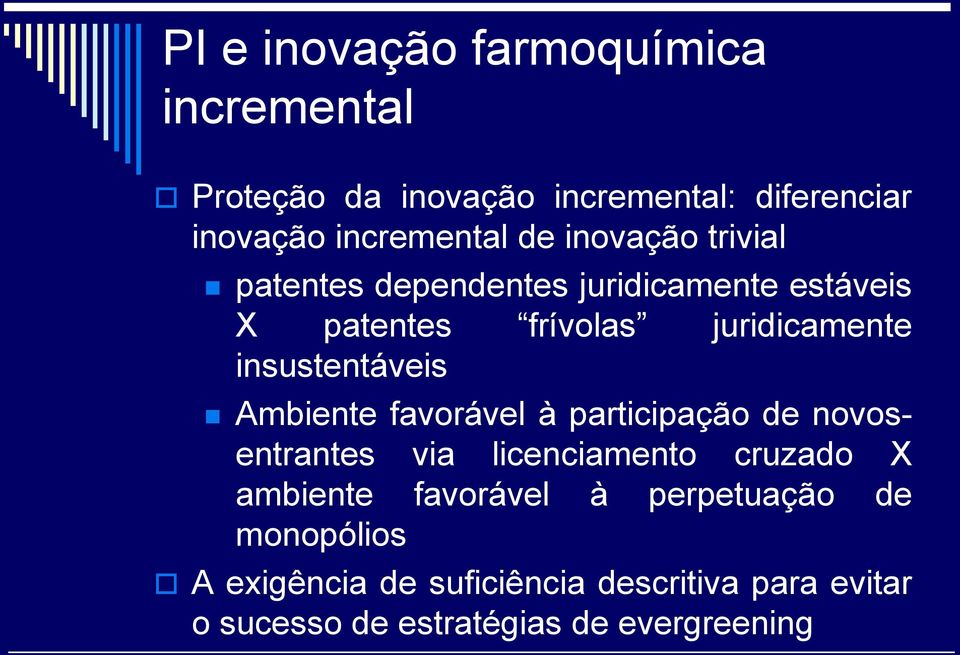 insustentáveis Ambiente favorável à participação de novosentrantes via licenciamento cruzado X ambiente