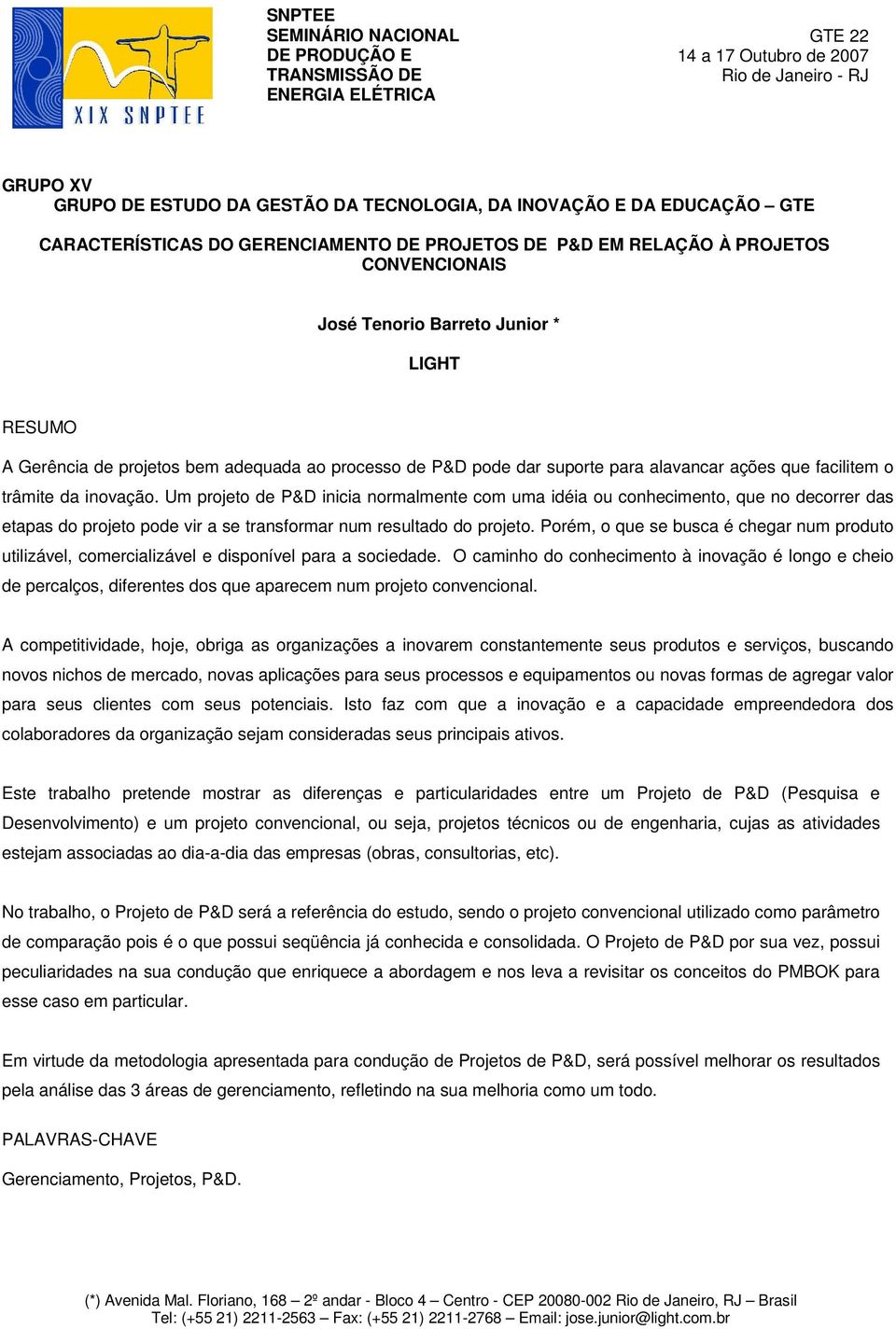 suporte para alavancar ações que facilitem o trâmite da inovação.