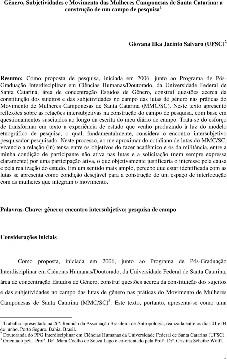 acerca da constituição dos sujeitos e das subjetividades no campo das lutas de gênero nas práticas do Movimento de Mulheres Camponesas de Santa Catarina (MMC/SC).