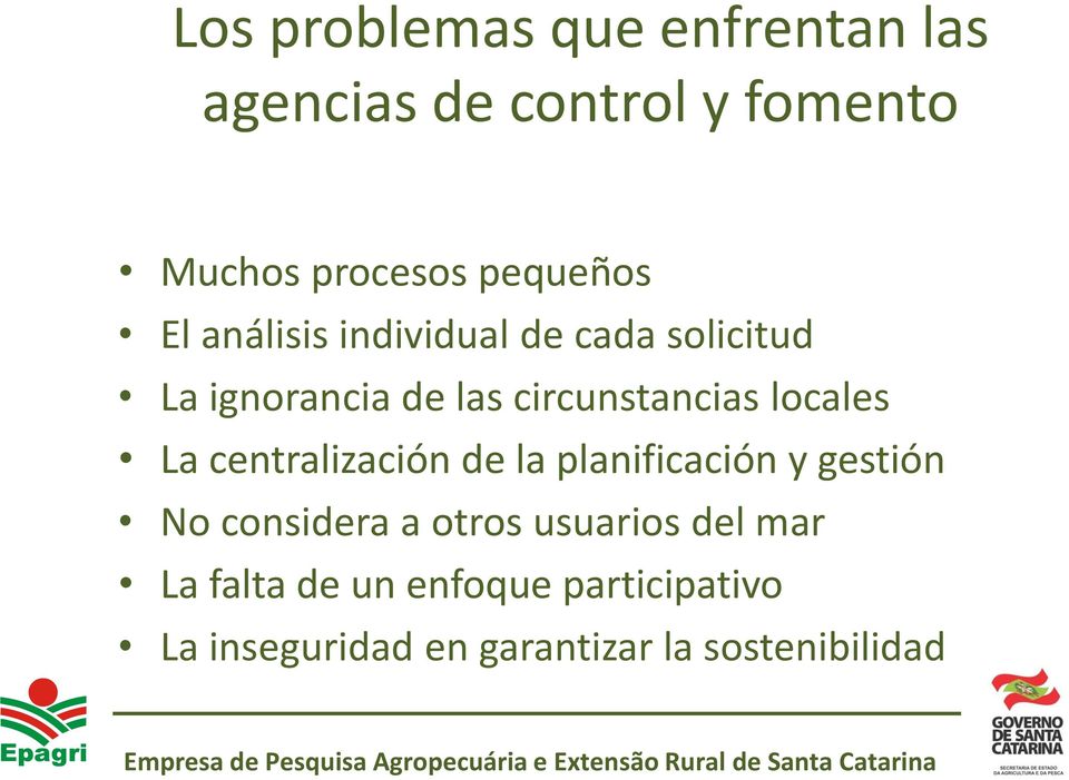 locales La centralización de la planificación y gestión No considera a otros usuarios