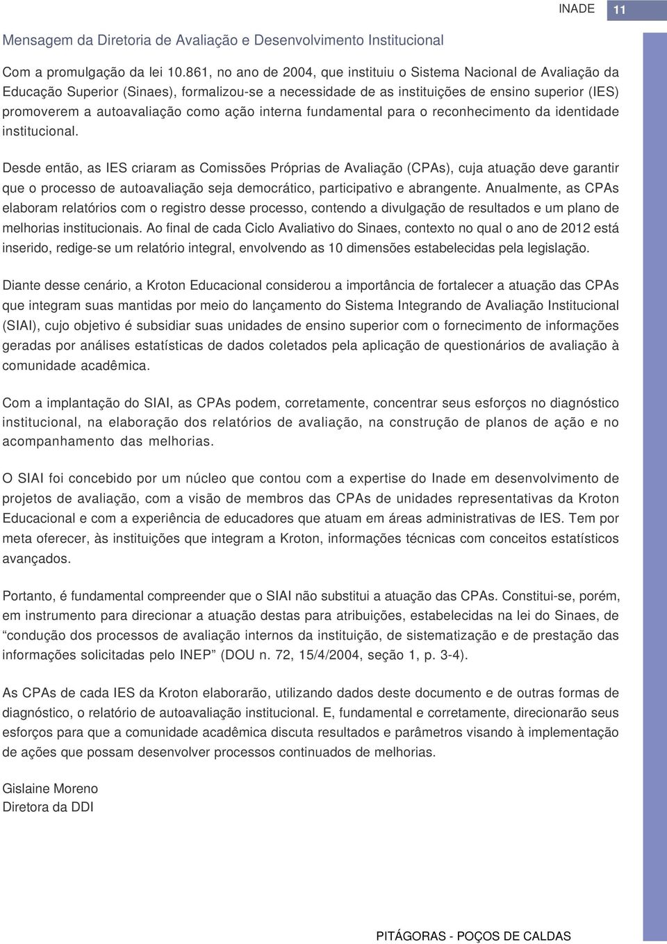 como ação interna fundamental para o reconhecimento da identidade institucional.