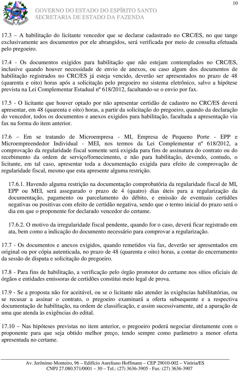 17.4 - Os documentos exigidos para habilitação que não estejam contemplados no CRC/ES, inclusive quando houver necessidade de envio de anexos, ou caso algum dos documentos de habilitação registrados