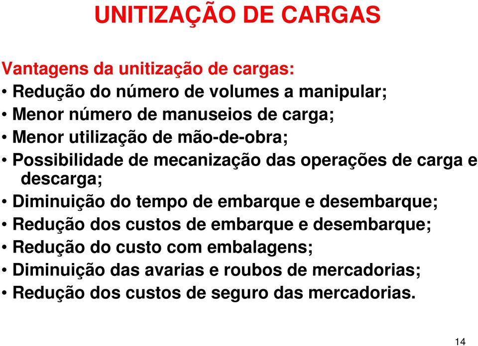 descarga; Diminuição do tempo de embarque e desembarque; Redução dos custos de embarque e desembarque; Redução do