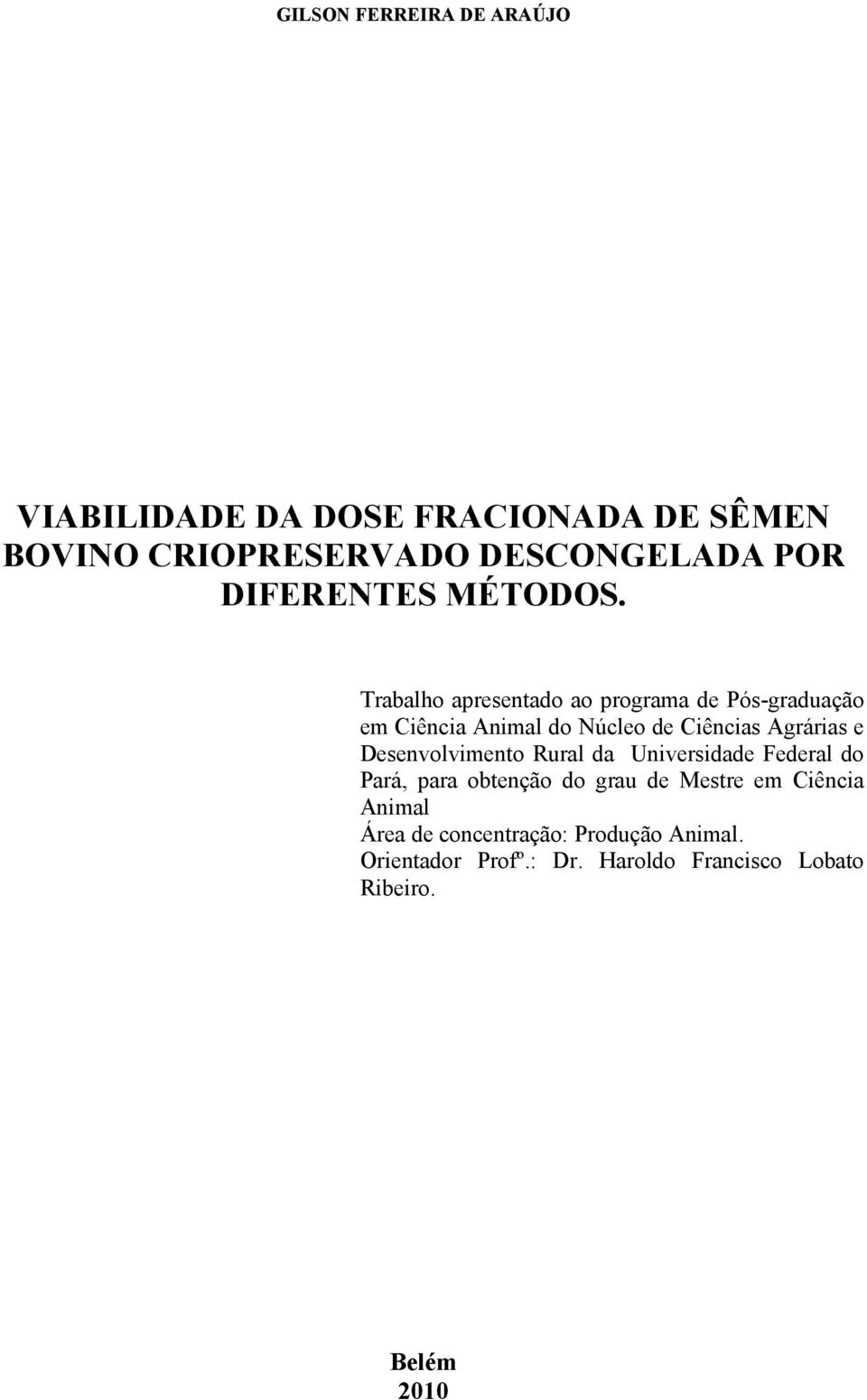 Trabalho apresentado ao programa de Pós-graduação em Ciência Animal do Núcleo de Ciências Agrárias e