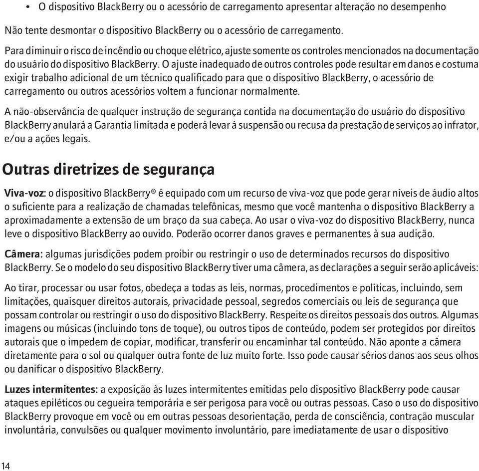 O ajuste inadequado de outros controles pode resultar em danos e costuma exigir trabalho adicional de um técnico qualificado para que o dispositivo BlackBerry, o acessório de carregamento ou outros