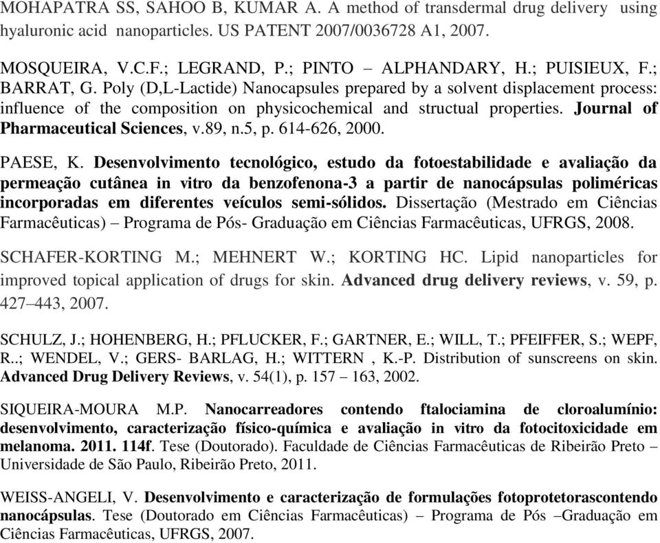 Journal of Pharmaceutical Sciences, v.89, n.5, p. 614-626, 2000. PAESE, K.