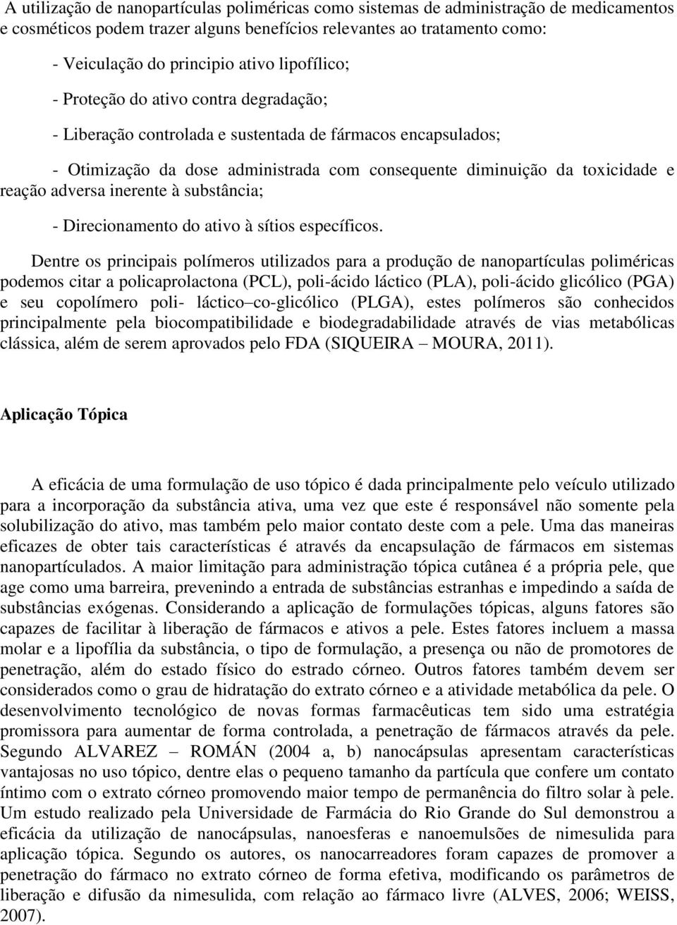 adversa inerente à substância; - Direcionamento do ativo à sítios específicos.