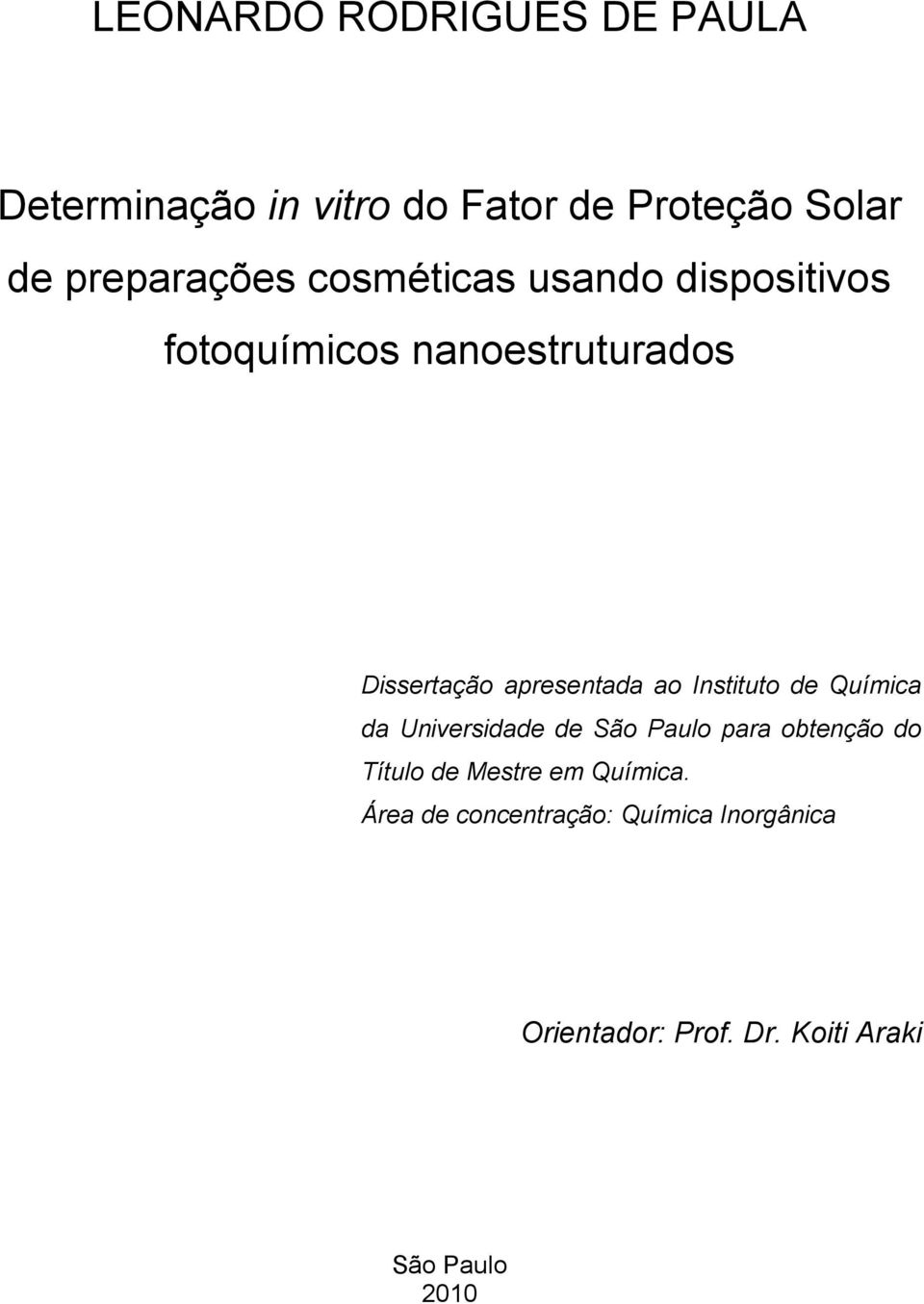 Instituto de Química da Universidade de São Paulo para obtenção do Título de Mestre em