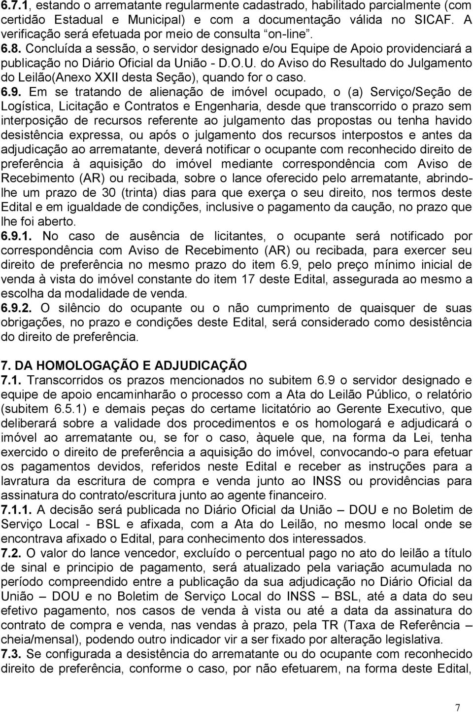 ião - D.O.U. do Aviso do Resultado do Julgamento do Leilão(Anexo XXII desta Seção), quando for o caso. 6.9.