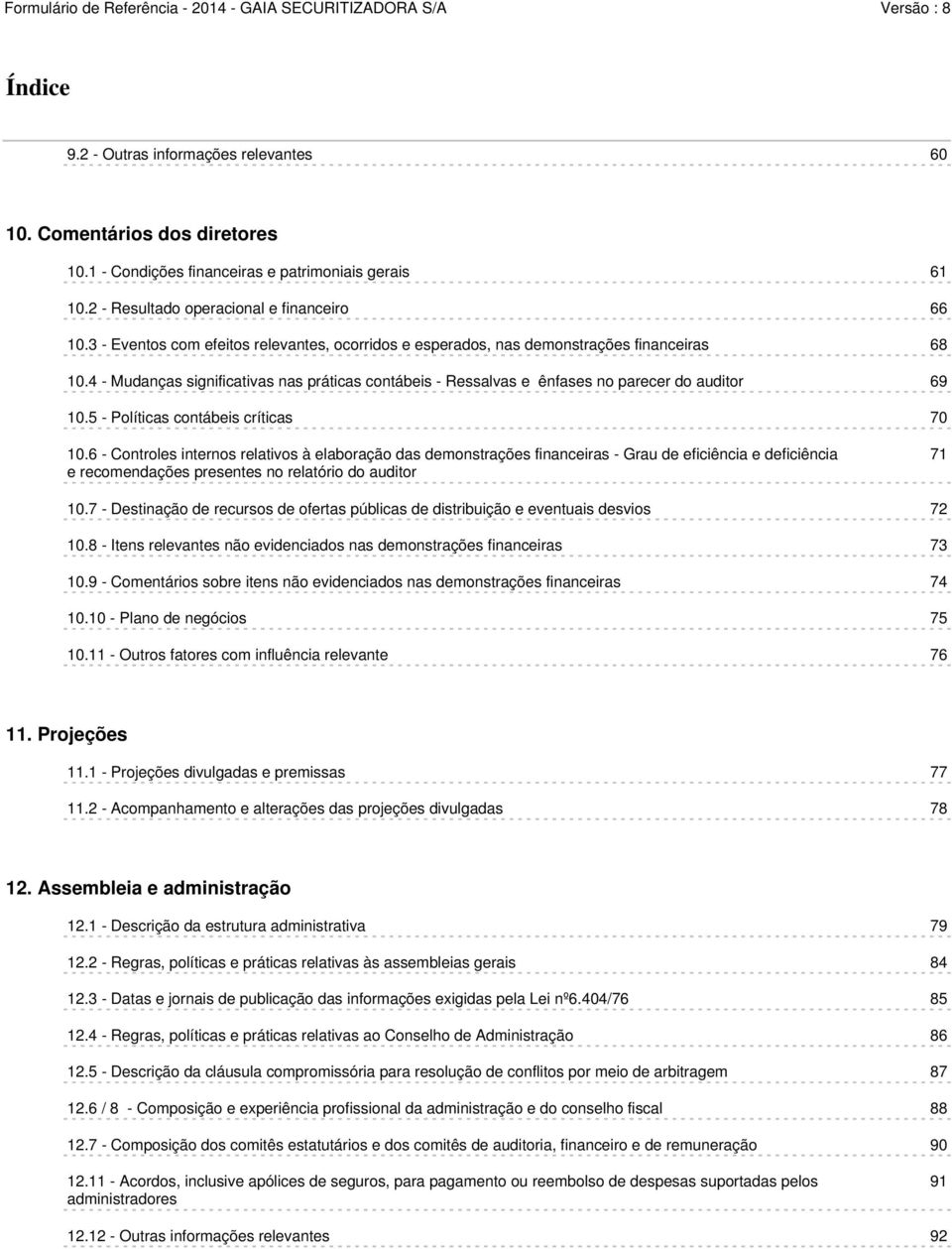 5 - Políticas contábeis críticas 70 10.