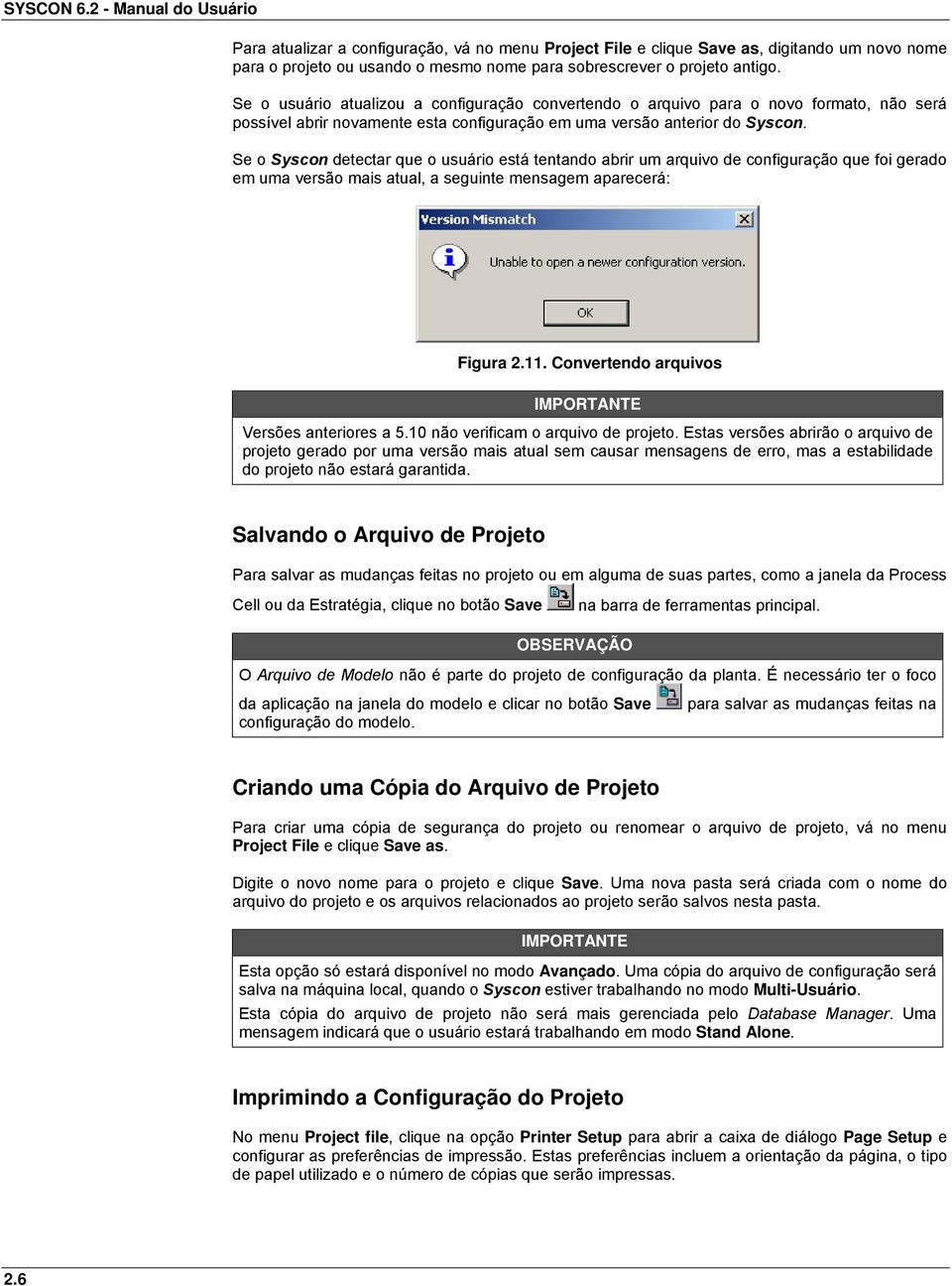 Se o Syscon detectar que o usuário está tentando abrir um arquivo de configuração que foi gerado em uma versão mais atual, a seguinte mensagem aparecerá: Figura 2.11.