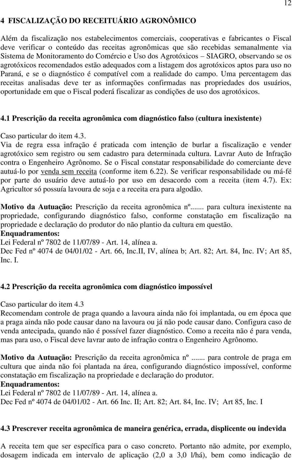 no Paraná, e se o diagnóstico é compatível com a realidade do campo.