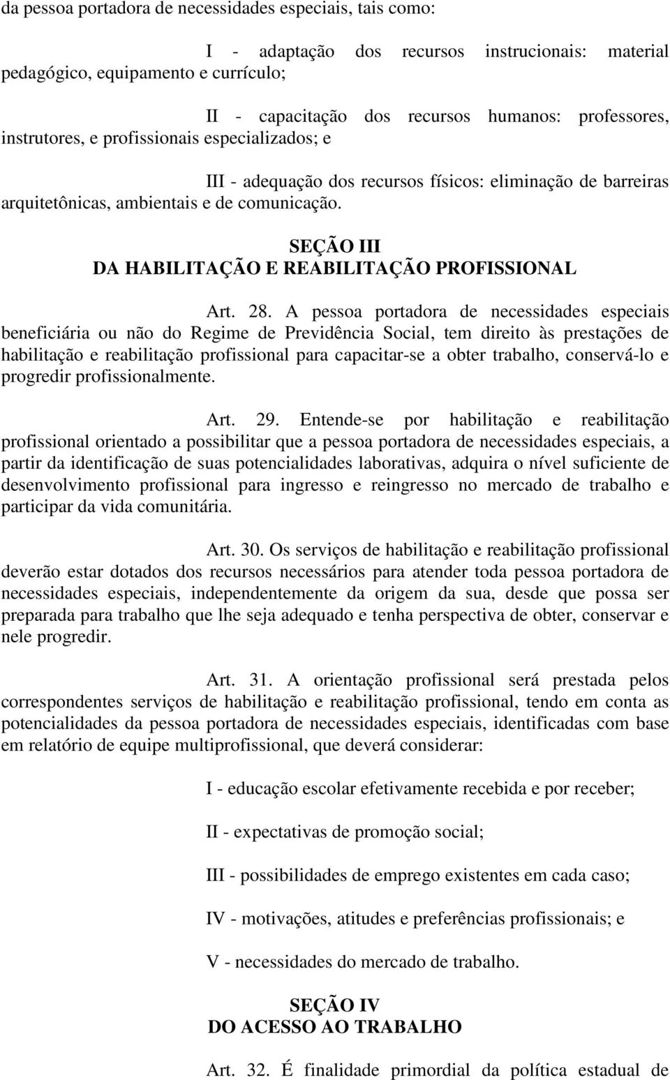 SEÇÃO III DA HABILITAÇÃO E REABILITAÇÃO PROFISSIONAL Art. 28.