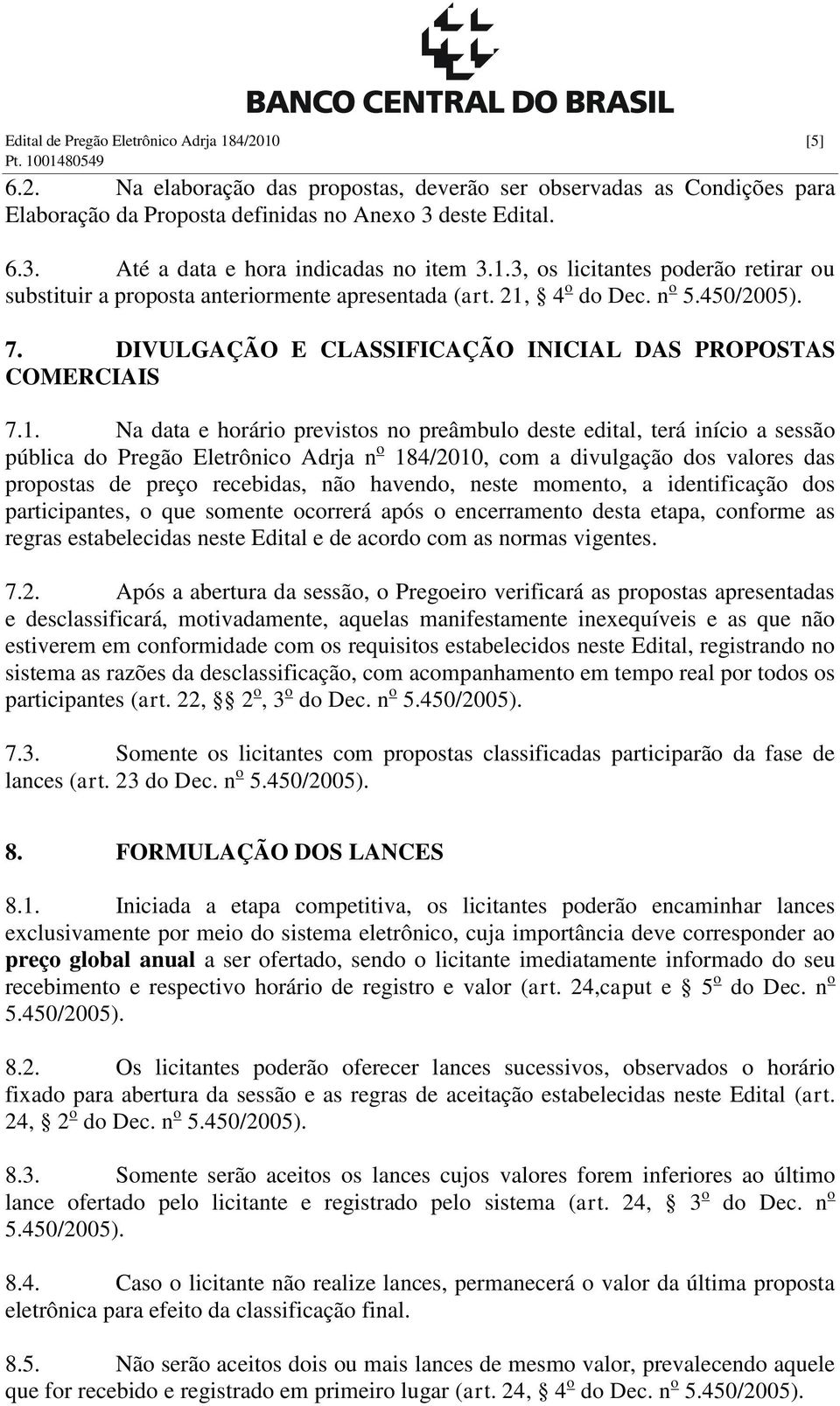 DIVULGAÇÃO E CLASSIFICAÇÃO INICIAL DAS PROPOSTAS COMERCIAIS 7.1.