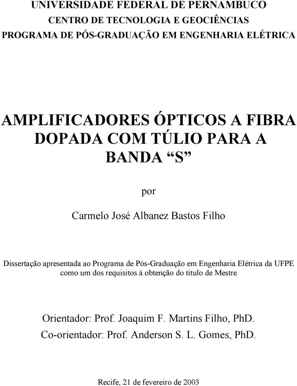 apresentada ao Programa de Pós-Graduação em Engenharia Elétrica da UFPE como um dos requisitos à obtenção do título de