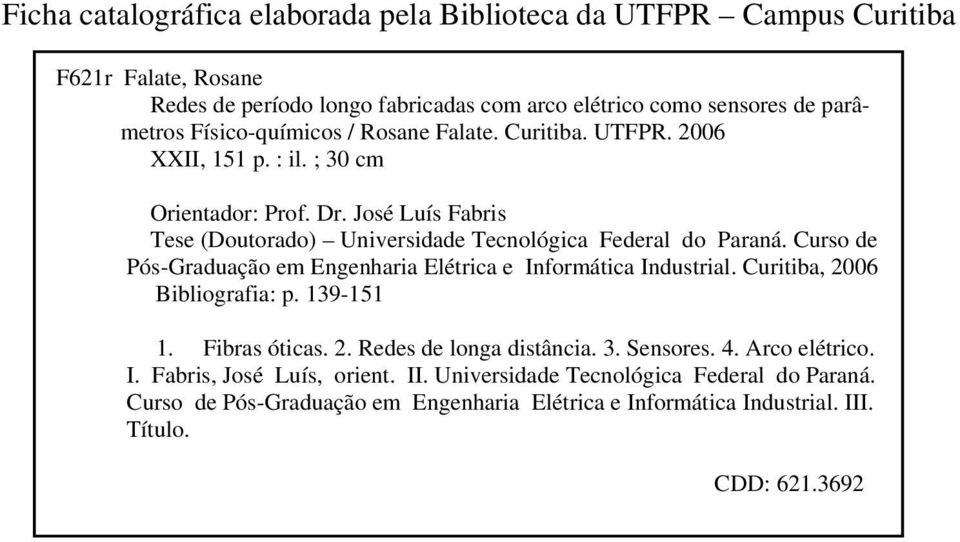 José Luís Fabris Tese (Doutorado) Universidade Tecnológica Federal do Paraná. Curso de Pós-Graduação em Engenharia Elétrica e Informática Industrial.