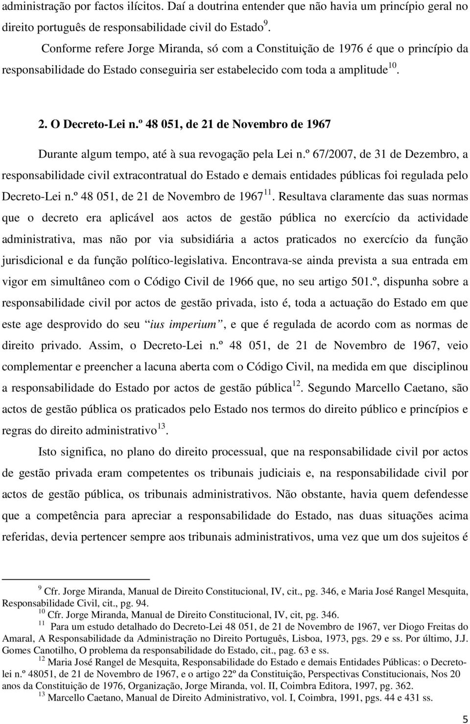 º 48 051, de 21 de Novembro de 1967 Durante algum tempo, até à sua revogação pela Lei n.