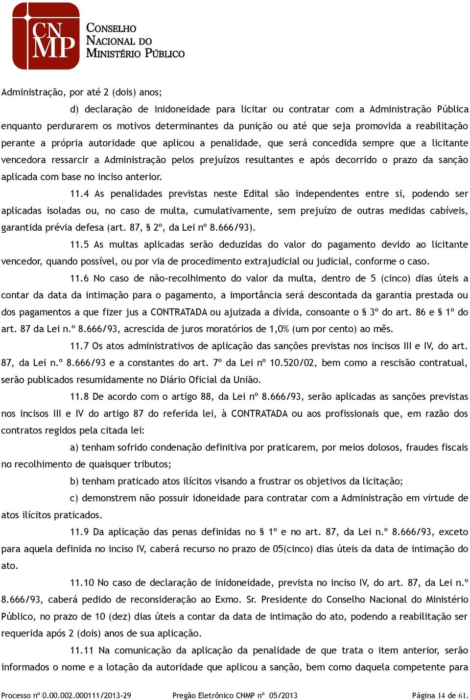 decorrido o prazo da sanção aplicada com base no inciso anterior. 11.