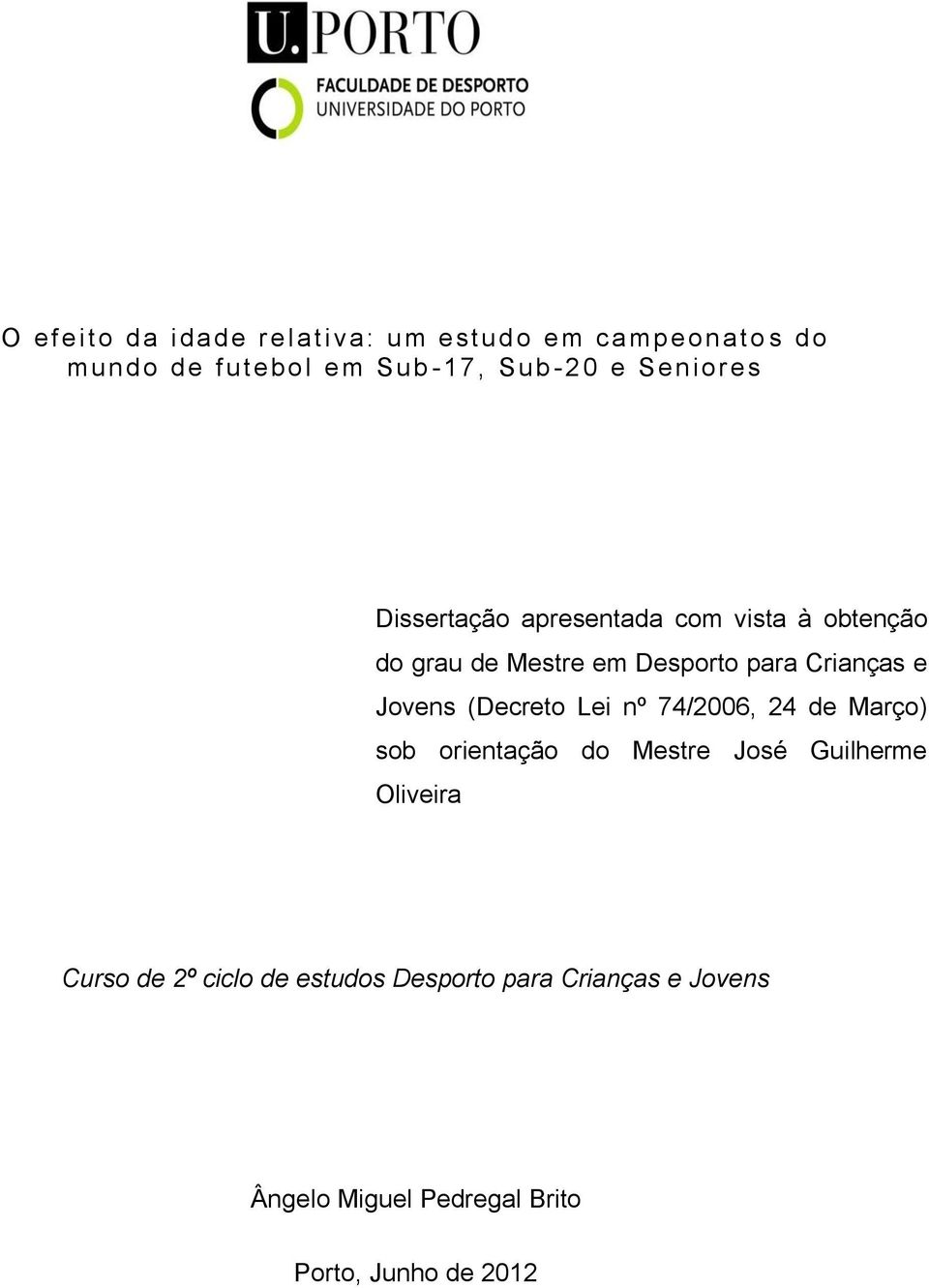 Jovens (Decreto Lei nº 74/2006, 24 de Março) sob orientação do Mestre José Guilherme Oliveira Curso de