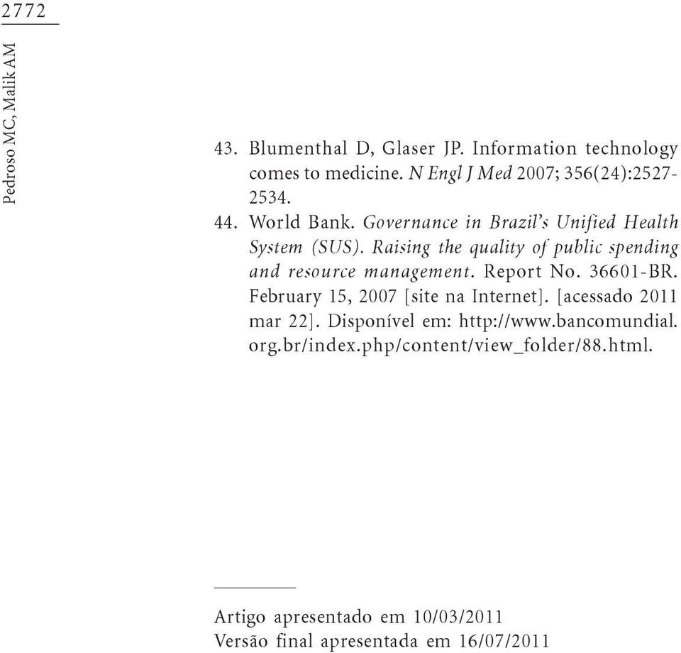 Raising the quality of public spending and resource management. Report No. 36601-BR. February 15, 2007 [site na Internet].