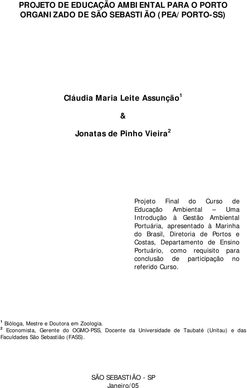 Costas, Departamento de Ensino Portuário, como requisito para conclusão de participação no referido Curso. 1 Bióloga, Mestre e Doutora em Zoologia.