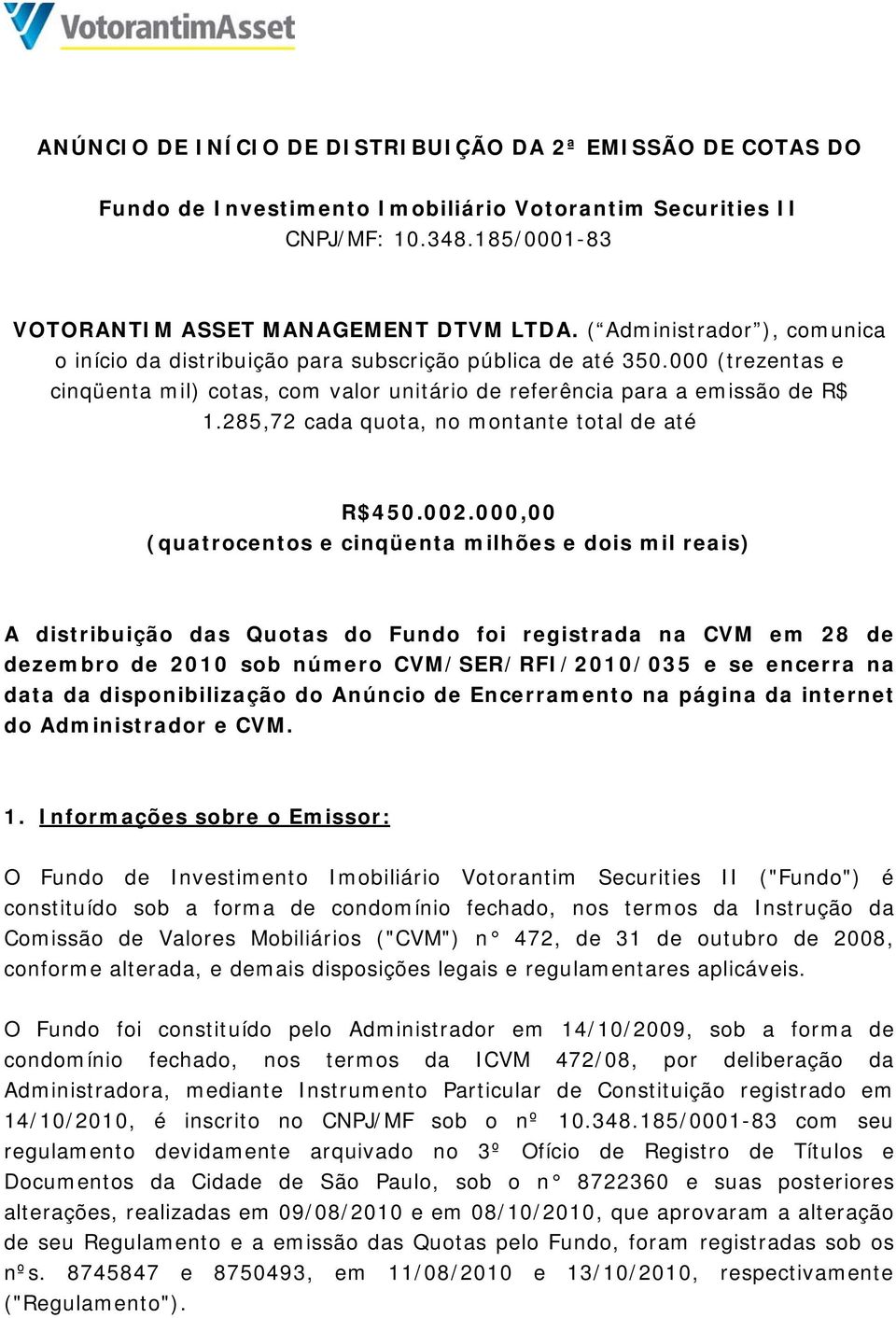 285,72 cada quota, no montante total de até R$450.002.