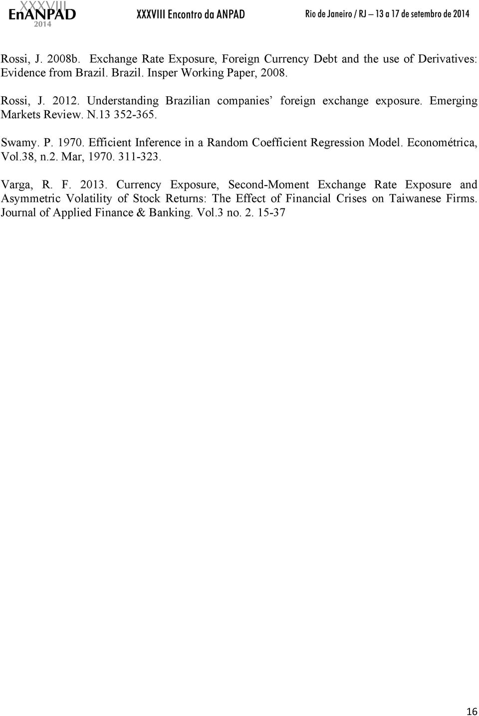 Efficient Inference in a Random Coefficient Regression Model. Econométrica, Vol.38, n.2. Mar, 1970. 311-323. Varga, R. F. 2013.