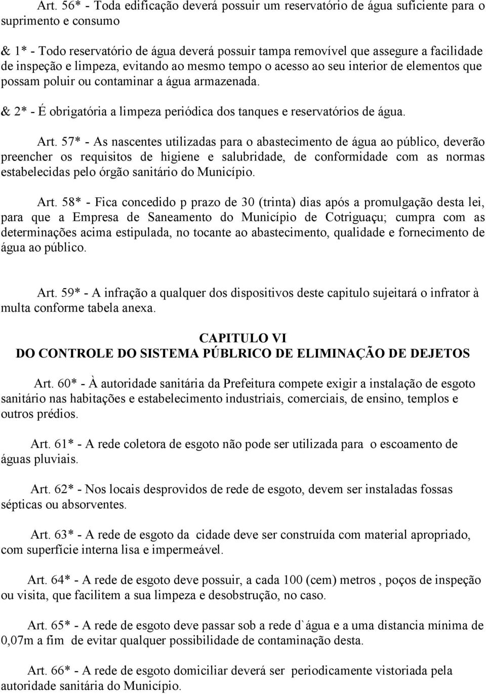 & 2* - É obrigatória a limpeza periódica dos tanques e reservatórios de água. Art.