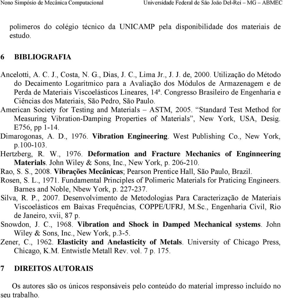 Congresso Brasileiro de Engenharia e Ciências dos Materiais, São Pedro, São Paulo. American Society for Testing and Materials ASTM, 005.