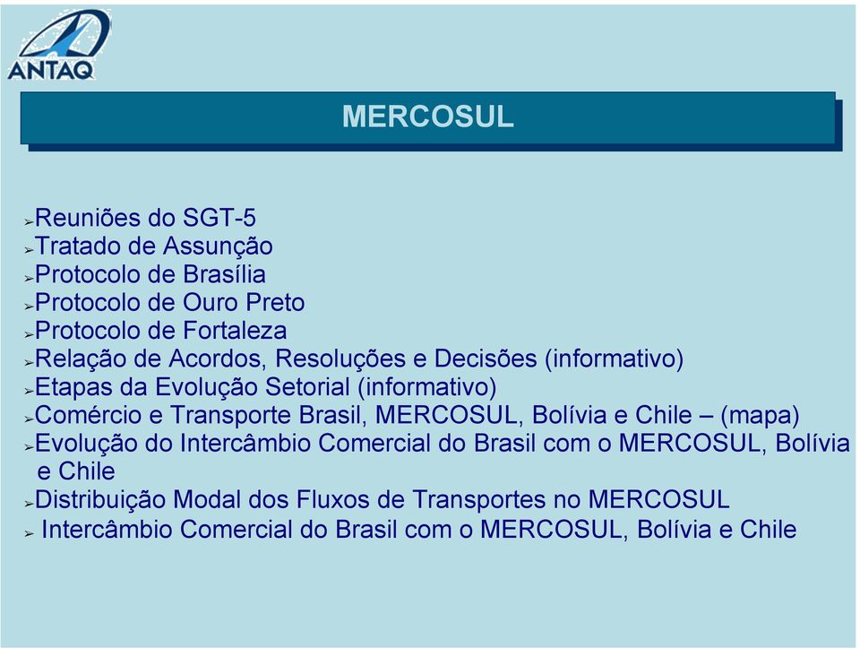 Transporte Brasil, MERCOSUL, Bolívia e Chile (mapa) Evolução do Intercâmbio Comercial do Brasil com o MERCOSUL,