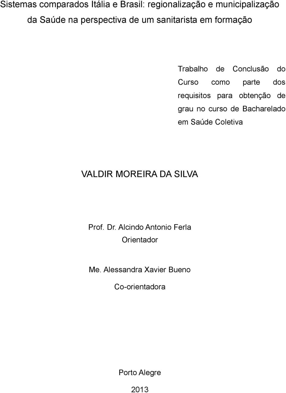 requisitos para obtenção de grau no curso de Bacharelado em Saúde Coletiva VALDIR MOREIRA DA