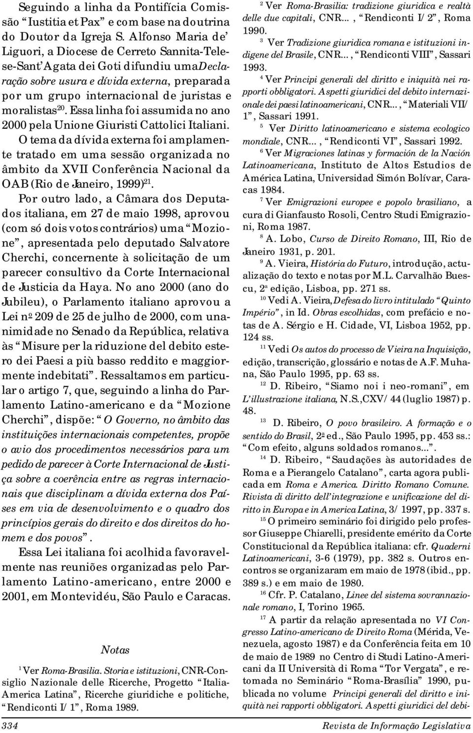20. Essa linha foi assumida no ano 2000 pela Unione Giuristi Cattolici Italiani.