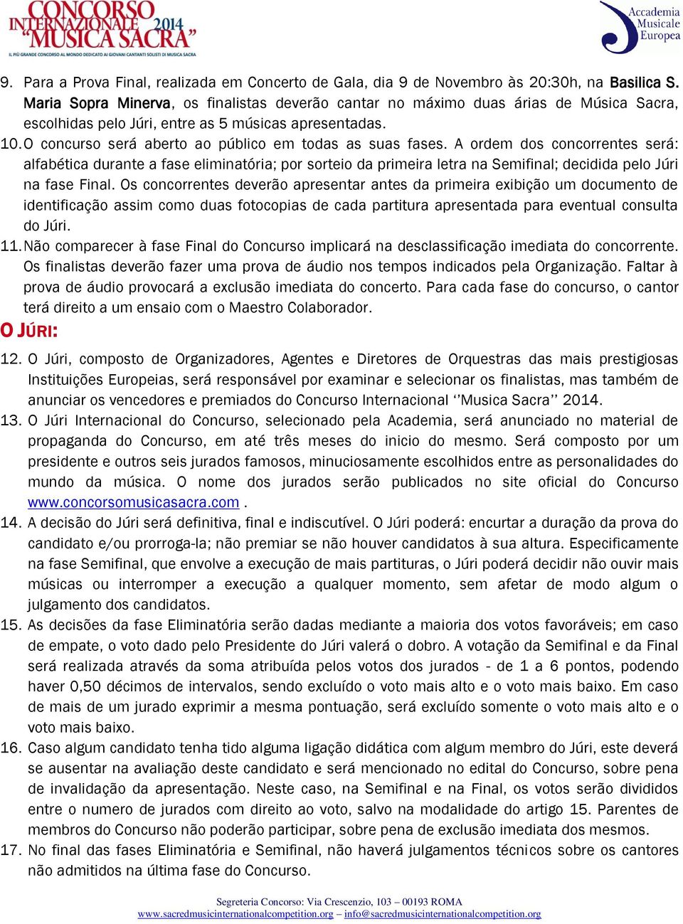 O concurso será aberto ao público em todas as suas fases.