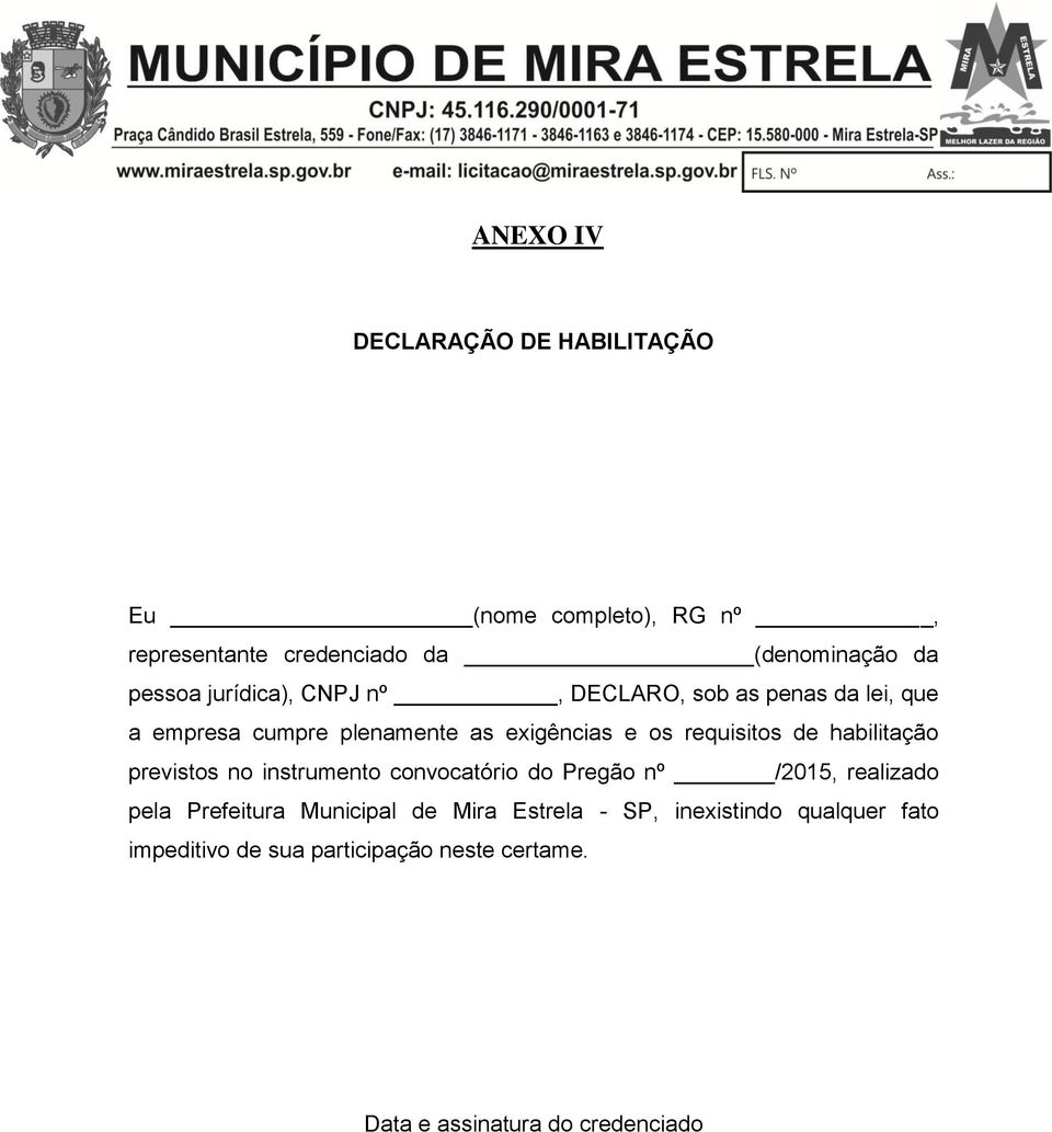 habilitação previstos no instrumento convocatório do Pregão nº /2015, realizado pela Prefeitura Municipal de Mira